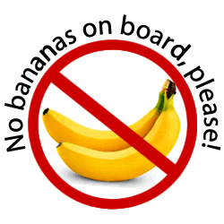 No bananas on board, please!